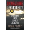 thumbnail image 1 of Unwelcome Opportunity: Overcoming Life's Greatest Challenges, (Paperback), 1 of 1