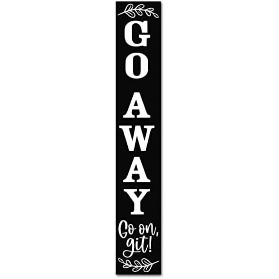 Unwelcome Sign,Go Away Go On Git Vertical Sign for Front Porch,8"*48" Tall Front Porch Decor, Unwelcome Porch Sign Welcome Signs Farmhouse Porch Decor Large Unwelcome Wood Sign