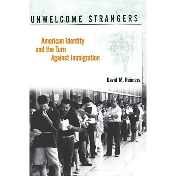 Pre-Owned Unwelcome Strangers: American Identity and the Turn Against Immigration