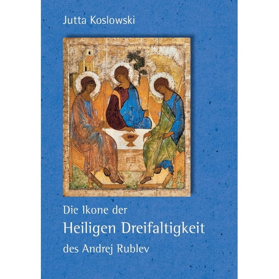 Die Ikone der Heiligen Dreifaltigkeit des Andrej Rublev, (Paperback)