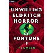 Unwilling Eldritch Horror of Fortune Unwilling Eldritch Horror of Fortune 3 A Litrpg Progression Fantasy, Book 3, Paperback