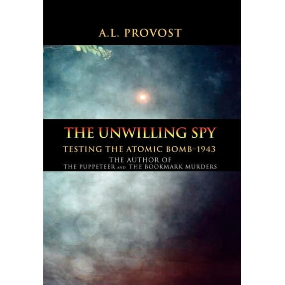 Unwilling Spy : Testing the Atomic Bomb?1943