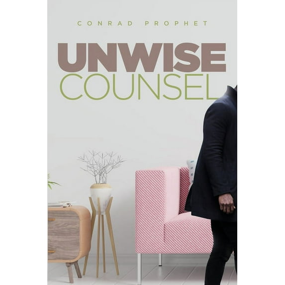 Unwise Counsel, (Paperback)