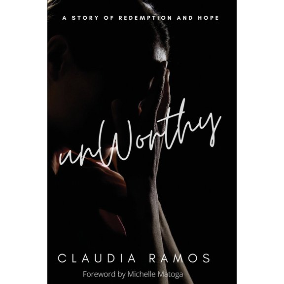 Unworthy: A Story of Redemption and Hope, (Paperback)