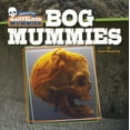 thumbnail image 1 of Unwrapped: Marvelous Mummies Bog Mummies, (Hardcover), 1 of 1