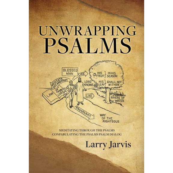 Unwrapping Psalms: Meditating Through the Psalms Confabulating the Psalms Psalm Dialog, (Paperback)