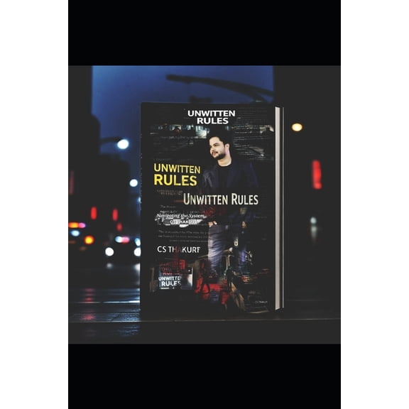 Unwritten Rules Navigating the System by CS THAKUR: Navigating the System, (Paperback)