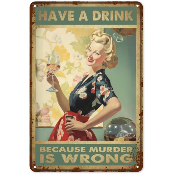 Uoyeqt Have A Drink Because Murder Is Wrong Metal Tin Sign Nostalgic Funny Vintage Retro Wall Decor Art For Home Garden Coffee Bar Kitchen 8x12 Inches Plaque Tin Sign