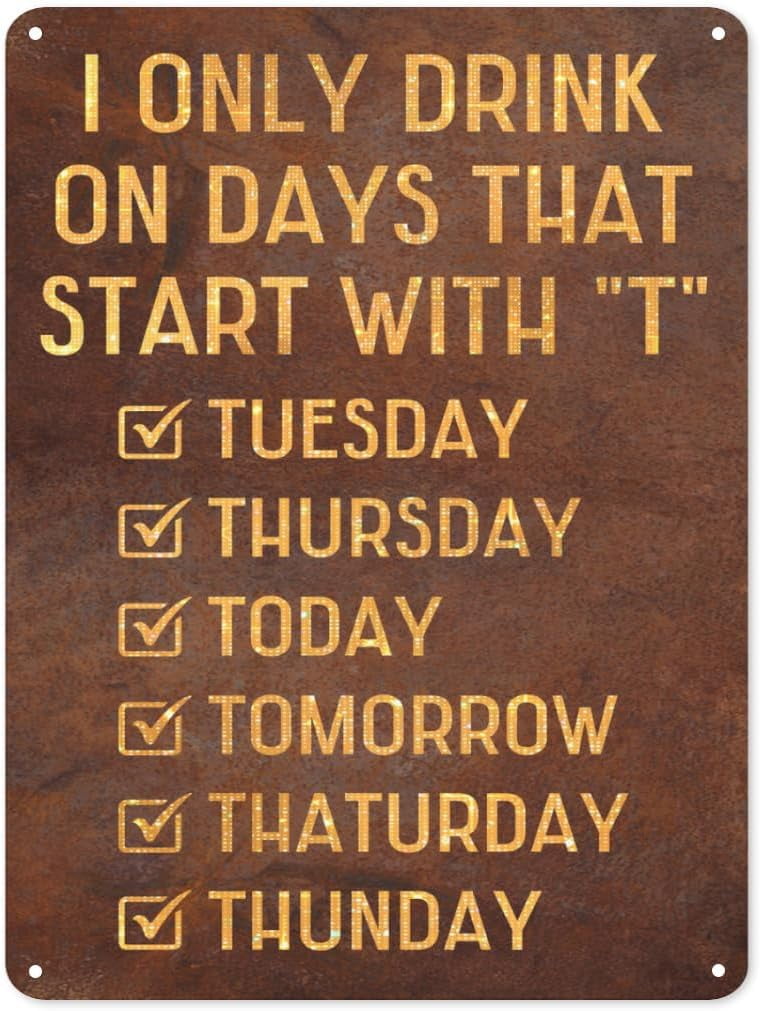 Targa In Metallo Vintage 20x30 Cm 'I Only Drink On Days That Start With T': Insegna Divertente Per Bar, Home Bar O Man Cave
