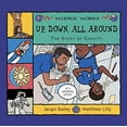 thumbnail image 1 of Pre-Owned Up, Down, All Around: A Story of Gravity (Science Works) (Unknown) 140481597X 9781404815971, 1 of 1