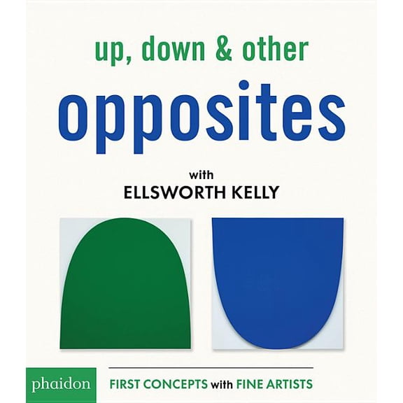 Up, Down & Other Opposites with Ellsworth Kelly (Board Book)