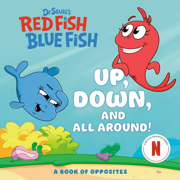 Up, Down, and All Around: A Book of Opposites (Dr. Seuss's Red Fish, Blue Fish), (Board Book)