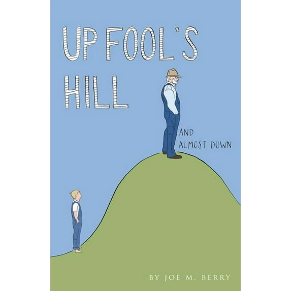 Up Fool's Hill and Almost Down, (Paperback)