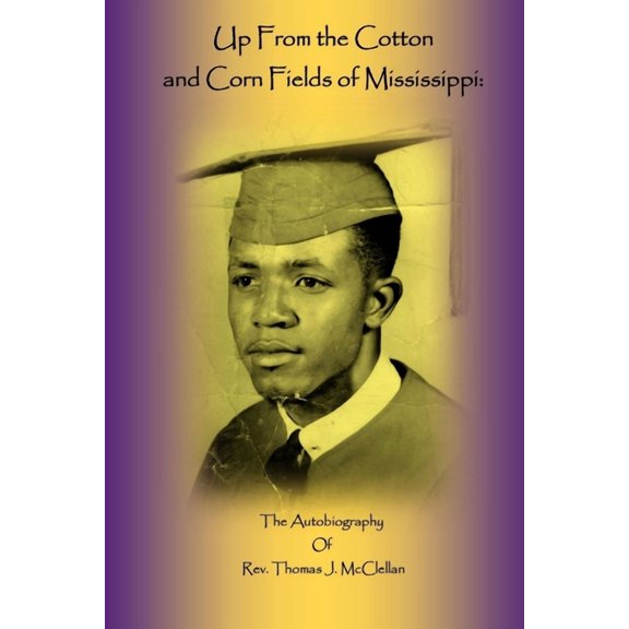 Up From the Cotton and Corn Fields of Mississippi (Paperback)