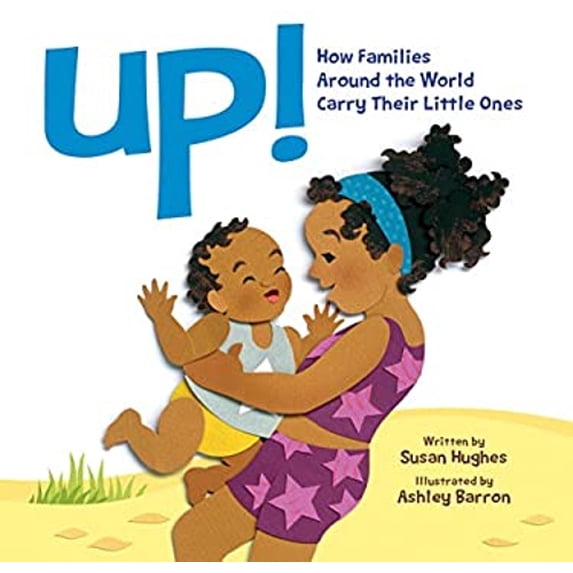 Pre-Owned Up!: How Families Around the World Carry Their Little Ones (Hardcover) 177147176X 9781771471763