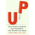 thumbnail image 1 of Pre-Owned Up: How Positive Outlook Can Transform Our Health and Aging (Hardcover) 1594631212 9781594631214, 1 of 1