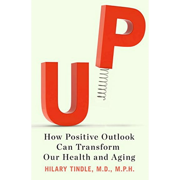 Pre-Owned Up: How Positive Outlook Can Transform Our Health and Aging (Hardcover) 1594631212 9781594631214