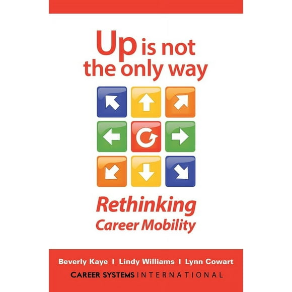 Up Is Not the Only Way : Rethinking Career Mobility (Paperback)
