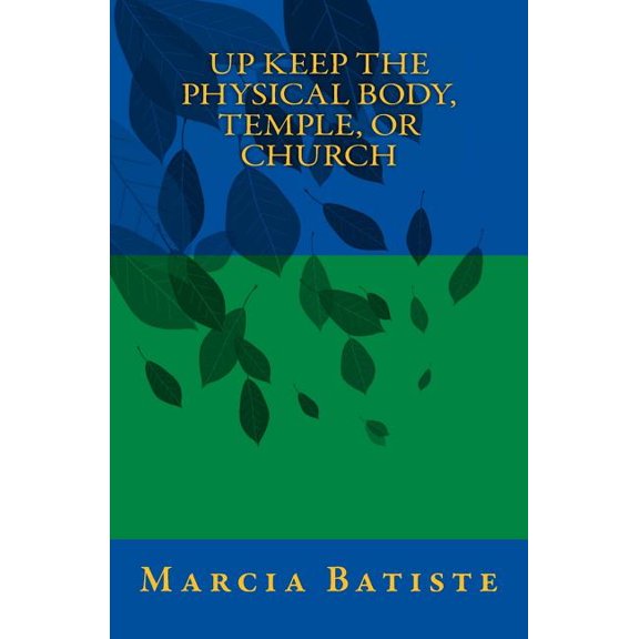Up Keep the Physical Body, Temple, or Church