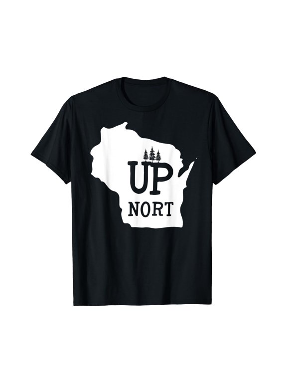 Up Nort Wisconsin T Shirt | Yooper Up North Shirt