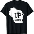 thumbnail image 1 of Up Nort Wisconsin t-shirt | Yooper Up North shirt T-ShirtMen's and women's gift, black and white T-shirt, size: Extra large S-4XL, 1 of 4