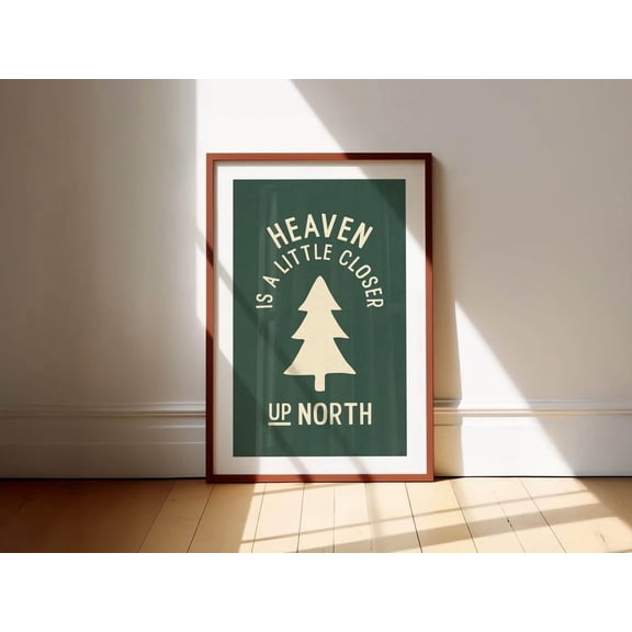 Up North Quote Heaven Closer Retro Outdoors Poster, Creative Inspirational Theme For Dorm Room, Office And Home Decor