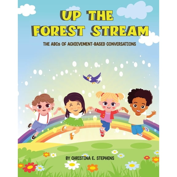 Up The Forest Stream: The ABCs of Achievement-Based Conversations, (Paperback)