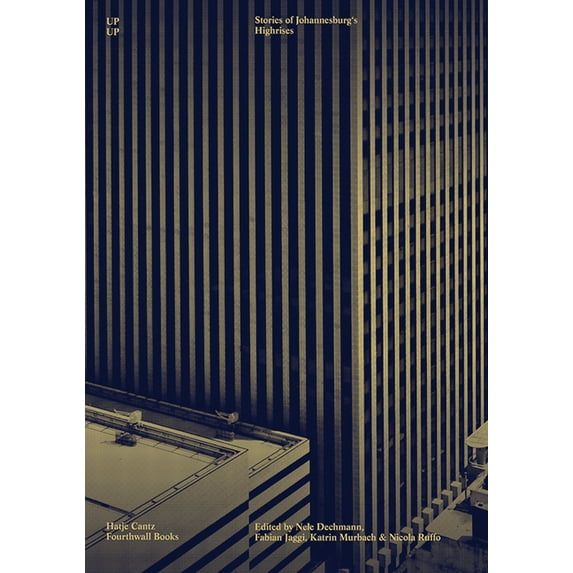 Up Up: Stories of Johannesburg's Highrises, (Paperback)