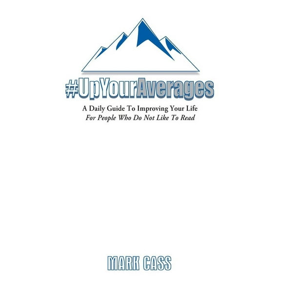Up Your Averages A Daily Guide To Improving Your Life: For People Who Do Not Like To Read, Book 4, (Hardcover)