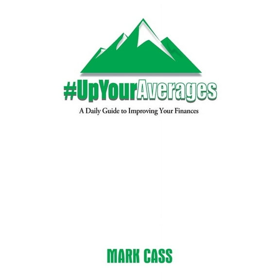 Up Your Averages Up Your Averages: A Daily Guide To Improving Your Finances, Book 3, (Paperback)