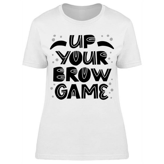Up Your Brow Game  T-Shirt Women -Image by Shutterstock, Female 3X-Large