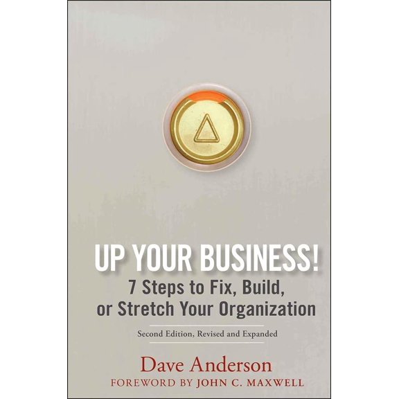 Pre-Owned Up Your Business!: 7 Steps to Fix, Build, or Stretch Your Organization (Hardcover) 0470068566 9780470068564