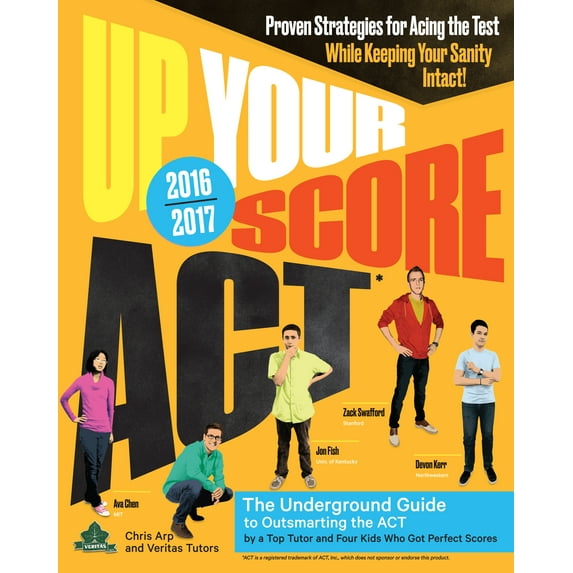 Up Your Score: Act, 2016-2017 Edition: The Underground Guide (Paperback) by Chris Arp, Ava Chen, Jon Fish