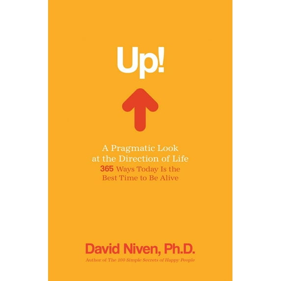 Pre-Owned Up! a Pragmatic Look at the Direction of Life: 365 Ways Today Is Best Time to Be Alive (Hardcover) 1401923208 9781401923204