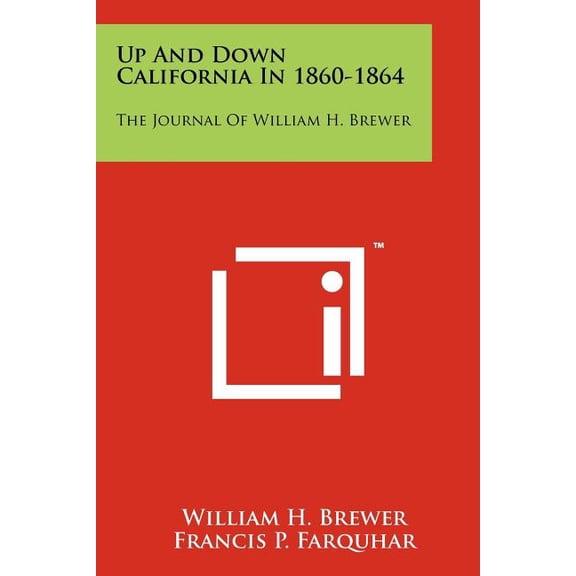 Up and Down California in 1860-1864 : The Journal of William H. Brewer