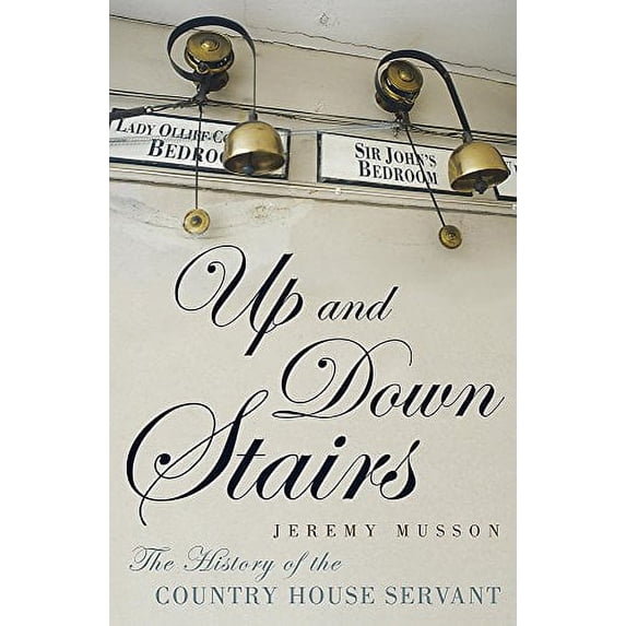 Pre-Owned Up and Down Stairs: The History of the Country House Servant Hardcover