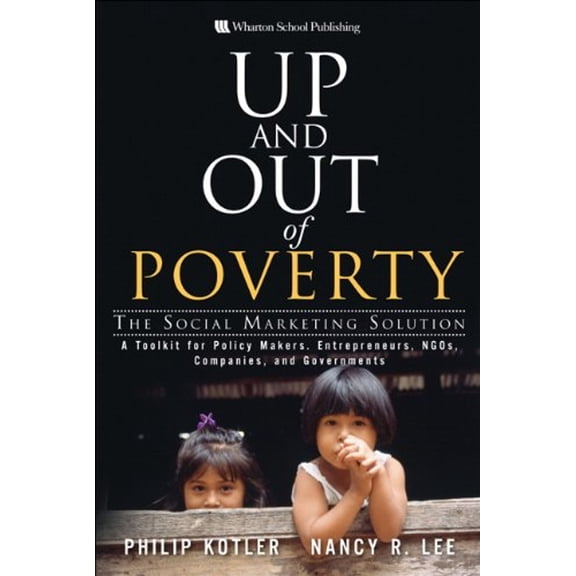 Pre-Owned Up and Out of Poverty: The Social Marketing Solution, 9780137141005, 0137141009, Hardcover, 1 edition