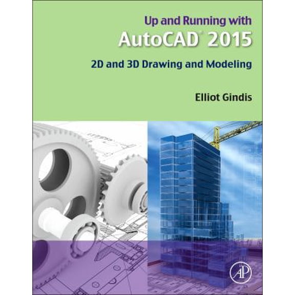 Pre-Owned Up and Running with AutoCAD 2015: 2D and 3D Drawing and Modeling (Paperback) 0128009543 9780128009543