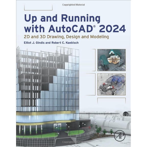 Pre-Owned Up and Running with Autocad(r) 2024: 2D and 3D Drawing, Design and Modeling (Paperback) by Elliot J Gindis, Robert C Kaebisch