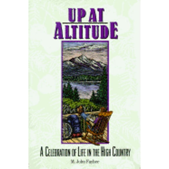 Pre-Owned Up at Altitude: A Celebration of Life in the High Country (Paperback) 1555661343 9781555661342