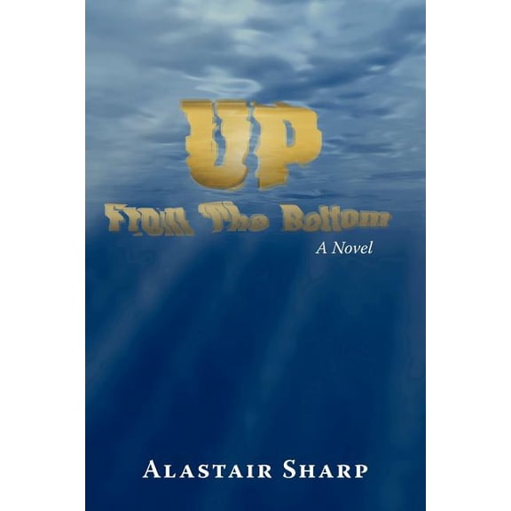 Up from the Bottom : A Novel