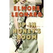 Up in Honeys Room Hardcover by Elmore Leonard