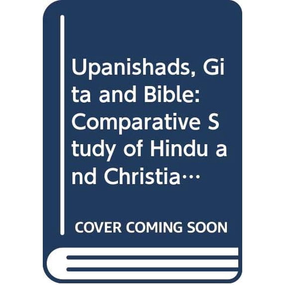 Pre-Owned Upanishads, Gi¯ta¯, and Bible;: A comparative study of Hindu and Christian scriptures, (Harper torchbooks, TB 1660) (Paperback) 0061316601 9780061316609