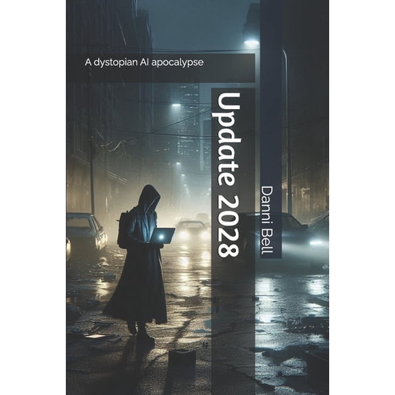 Update 2028: An AI Dystopian Apocalypse, (Paperback)