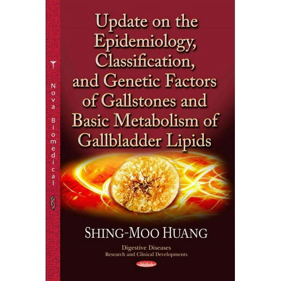Update on the Epidemiology, Classification, and Genetic Factors of Gallstones and Basic Metabolism of Gallbladder Lipids