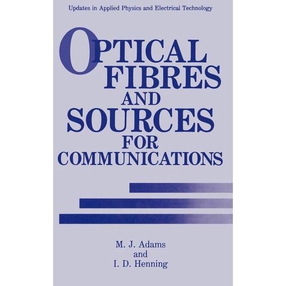 Updates in Applied Physics and Electrica Optical Fibres and Sources for Communications, (Hardcover)
