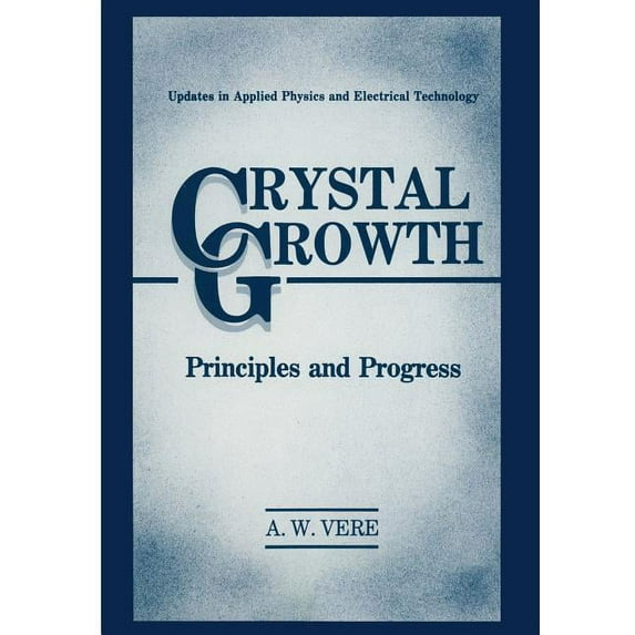 Updates in Applied Physics and Electrica Crystal Growth: Principles and Progress, (Paperback)