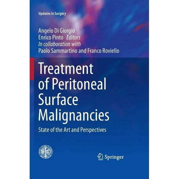 Updates in Surgery Treatment of Peritoneal Surface Malignancies: State of the Art and Perspectives, (Paperback)