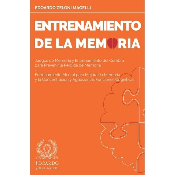 Upgrade Your Memory Entrenamiento de la Memoria: Juegos de Memoria y Entrenamiento del Cerebro para Prevenir la Prdida de Memoria - Entrena, Book 2, (Paperback)
