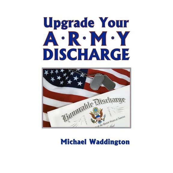 Upgrade Your Army Discharge: A Brief Legal Guide (Paperback)